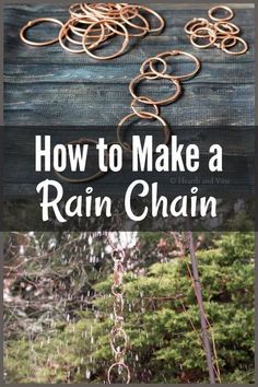 the words how to make a rain chain on top of an image of trees and bushes