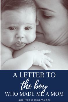 a woman holding a baby in her arms with the words, a letter to the boy who made me a mom