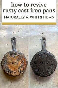 two old iron pans with the words how to remove rusty cast iron pans naturally and with 2 items