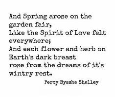 a poem written in black and white with the words'spring across the garden fair like the spirit of love felt everywhere, and each flower and herb on earth's dark