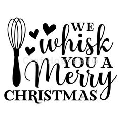 we whisk you a merry christmas svg file for cricut and silhouette