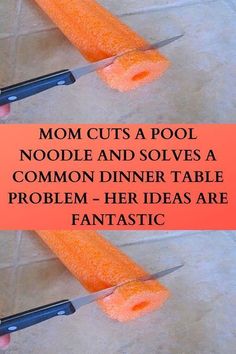 two pictures with the words mom cuts a pool noodle and solves a common dinner table problem - her ideas are fantastic