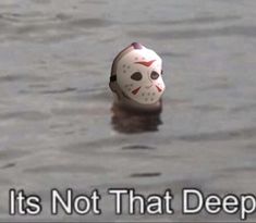 a mask floating in the water that says, it's not that deep