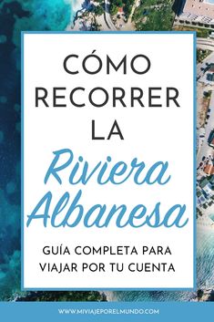 an aerial view of the beach and ocean with text that reads como recorder la riviera albanesa