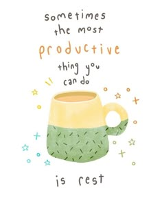 some times the most productive thing you can do is rest quote on a coffee mug