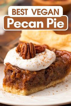 a piece of pecan pie on a white plate with the words best vegan pecan pie above it