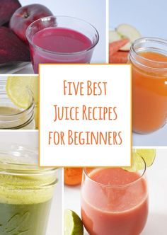 five different juices in jars with the words five best juice recipes for beginners