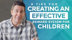 a man in plaid shirt with the words tips for creating an effective reward system for children