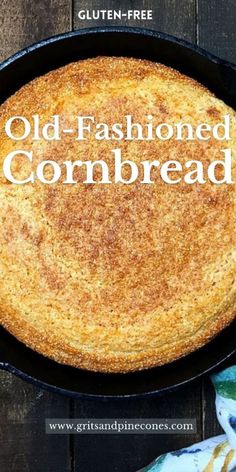 an old fashioned cornbread in a cast iron skillet