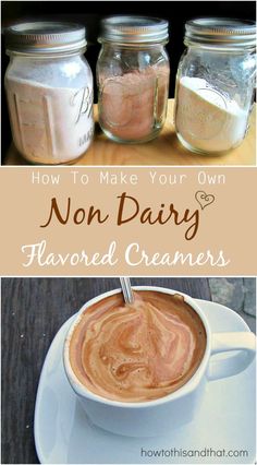 there is a cup of hot chocolate in front of jars with the words, how to make your own non dairy flavored creamers