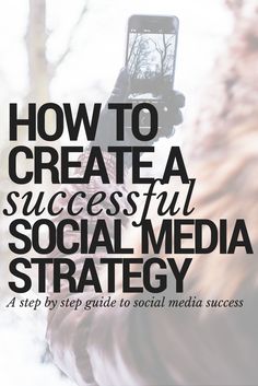 a person holding up a cell phone with the words how to create a successful social media strategy