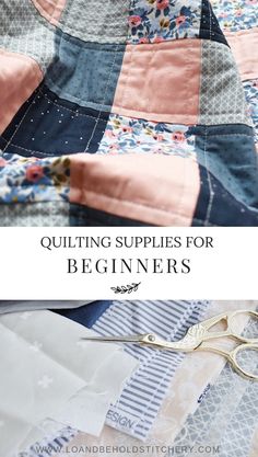 quilting supplies for beginners with text overlay that reads, quilting supplies for beginners