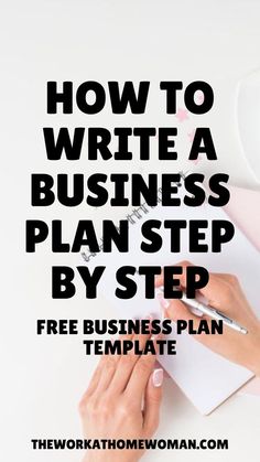 a woman writing on a piece of paper with the words how to write a business plan step by step