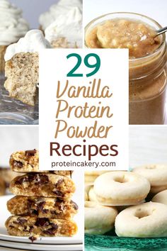 vanilla protein powdered doughnuts and cookies are featured in this collage with the words, 29 vanilla protein powdered recipes