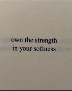 an old typewriter with the words own the strength in your softness