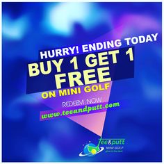 an advertisement with the text hurry ending today buy 1 get 1 free on mini golf