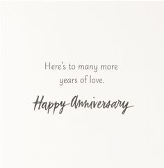 an anniversary card with the words here's to many more years of love