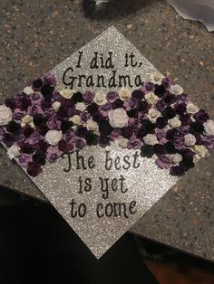 a graduation cap decorated with flowers and the words i did it grandma, the best is yet to come