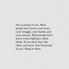 the words are written in black and white on a piece of paper that says, i'm so proud of you most people don't know your story