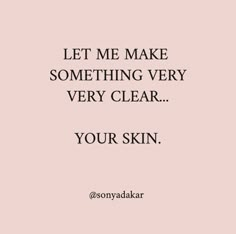 Back Facial Quotes, Clean Products Aesthetic, Skin Quotes Beauty Skincare, Love The Skin You Are In, Dermatology Quotes, Skin Care Esthetics, Cute Esthetician Quotes, Clean Skin Quotes, Good Skin Quotes