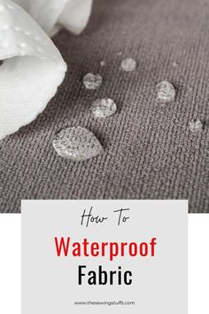 how to waterproof fabric with white flowers and text overlay that reads, how to waterproof fabric