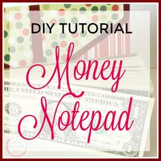 money notes with the words, diy tutorial money notepad