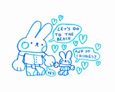 a drawing of a bunny and rabbit holding hands in front of some bubbles that say, let's go to the beach and do crittes?