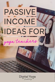 a laptop computer sitting on top of a desk with the words passive income ideas for yoga teachers