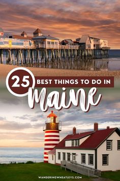 the best things to do in maine with text overlay that reads 25 best things to do in maine