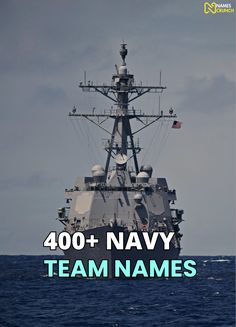 a navy ship in the ocean with text that reads, 400 + navy team names