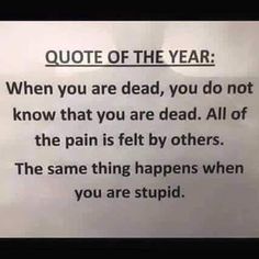 a sign that is posted on the side of a door saying, quote of the year when you are dead, you do not know that you are dead