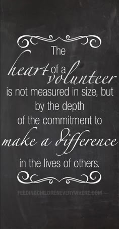 a chalkboard with a quote on it saying the heart of a volunteer is not measured in size, but by the depth of the comment to make a fierce in the lives of others