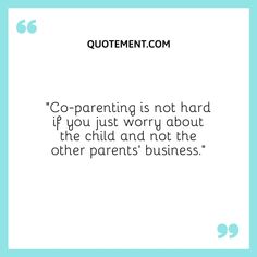 120 Toxic Co-Parenting Quotes To Help You Deal With It Co Parenting With A Toxic Parent Quotes, Toxic Co Parenting Quotes, Co Parenting With A Toxic Parent, Coparenting Quotes, Toxic Parent, Toxic Parents