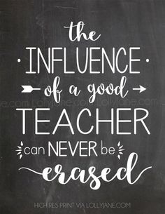 a chalkboard with the words, the influence of a good teacher can never be easier