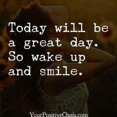 a woman with her arms behind her head and the words today will be a great day so wake up and smile