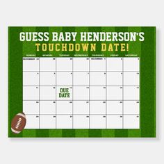 a green and white football themed calendar with the words, guess baby henderson's touchdown date