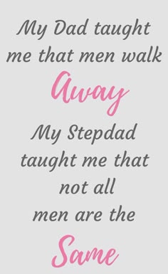 Stepparent Quotes, All Men Are The Same, Step Dad Quotes, Parenthood Quotes, Not All Men, Blended Family Quotes, True Statements, Twenty Something, Cousin Quotes