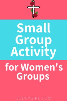 small group activity for women's groups with the text small group activity for women's groups