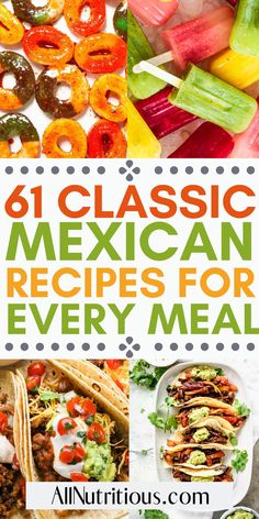 mexican food with text overlay that reads classic mexican recipes for every meal