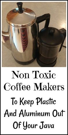 a coffee maker with the words non - toxic coffee makers to keep plastic and aluminum out of your jaws