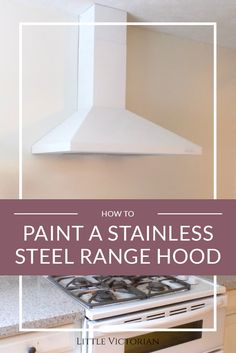 a stove top with the words how to paint a stainless steel range hood over it