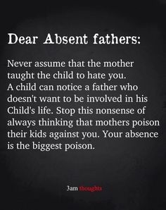 Fatherless Daughter Quotes, Bad Dad Quotes, Bad Father Quotes, Deadbeat Dad Quotes, Absent Father Quotes, Single Mother Quotes, Absent Father