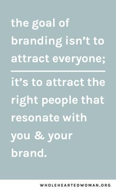 the goal of branding isn't to attract everyone it's to attract the right people that responate with you & your brand