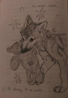 a drawing of a wolf holding a teddy bear in its paws with the caption no matter what i'm always be a child