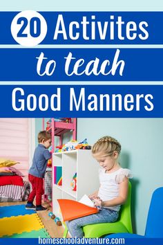 two children playing with toys in their room and the title reads 20 activities to teach good manner