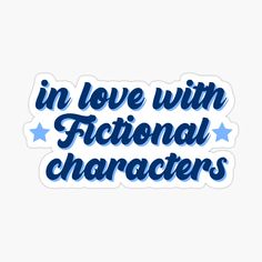 sticker that says in love with fictional characters