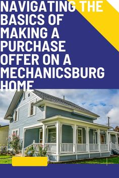 a blue house with the words navigating the basics of making a purchase on a mechanicalsburg home