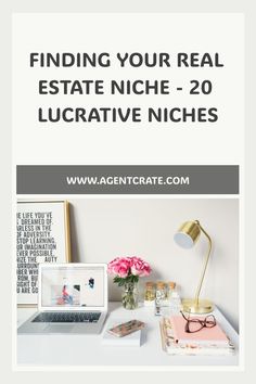 a desk with a laptop and flowers on it, text reads finding your real estate niche - 20 lucrative niches