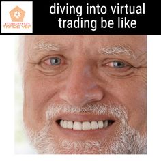 a close up of a person with a smile on their face and the words driving into virtual trading be like