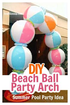 a beach ball party arch with the words diy beach ball party arch